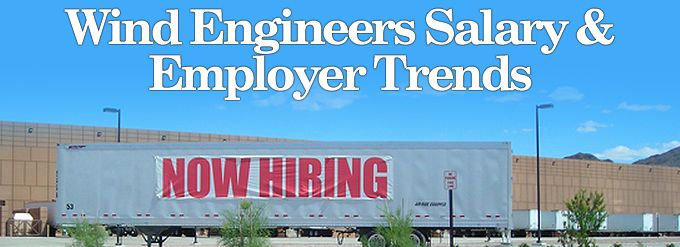 Wind Engineers Salary & Employer Trends