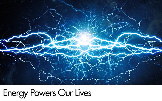 Energy Powers Our Lives