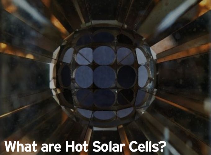 Top Article for 2018 - What are Hot Solar Cells?