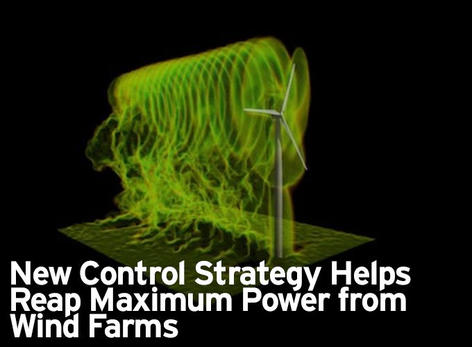 New Control Strategy Helps Reap Maximum Power from Wind Farms